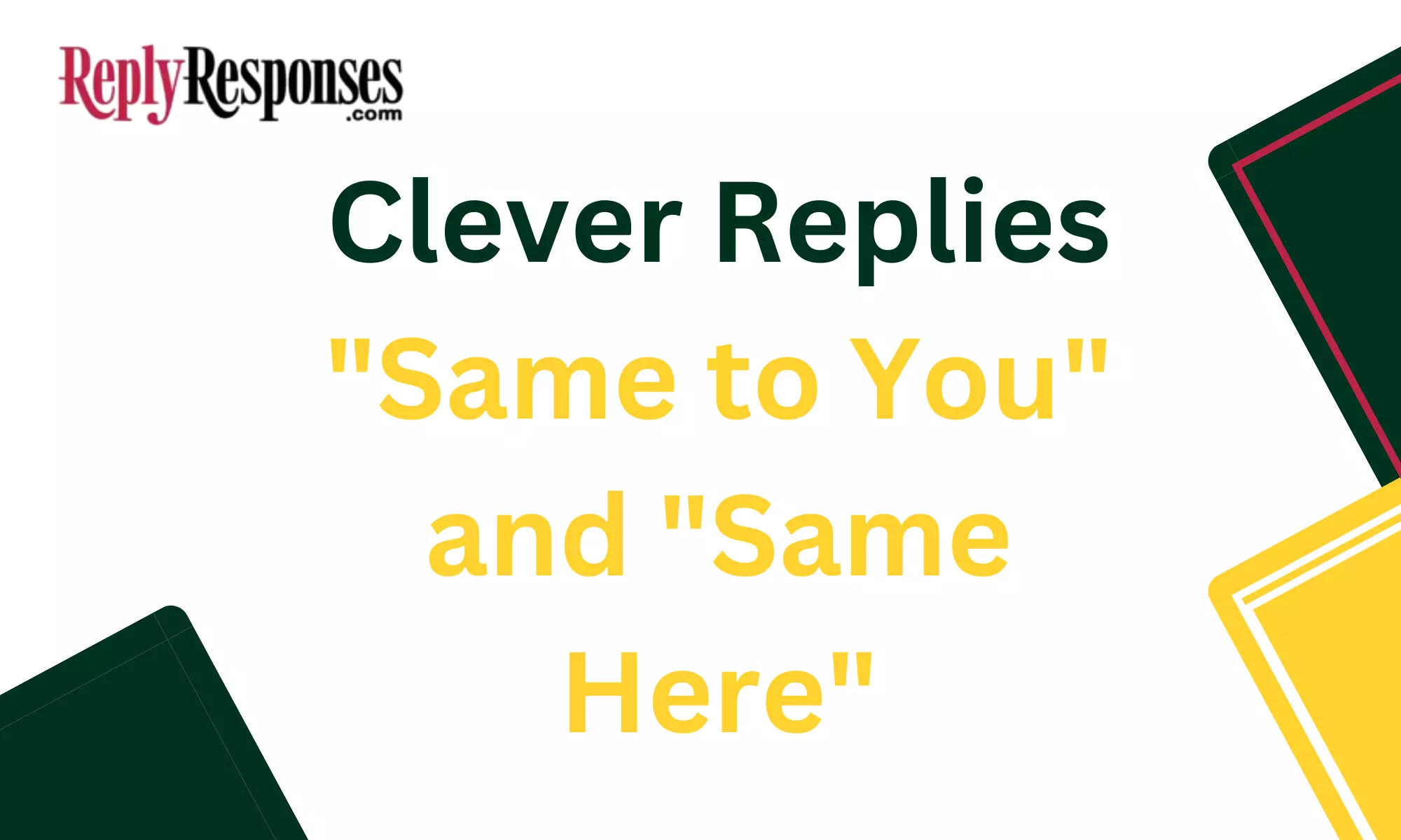 Clever Replies "Same to You" and "Same Here"