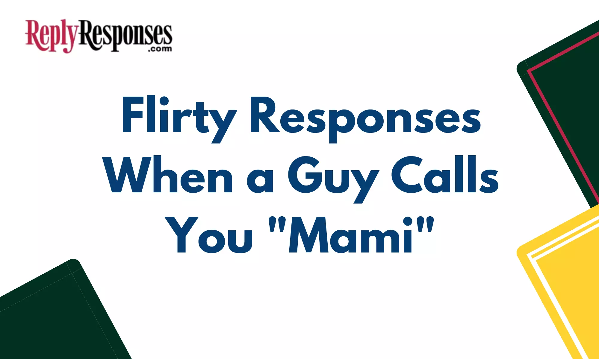 Flirty Responses When a Guy Calls You "Mami"