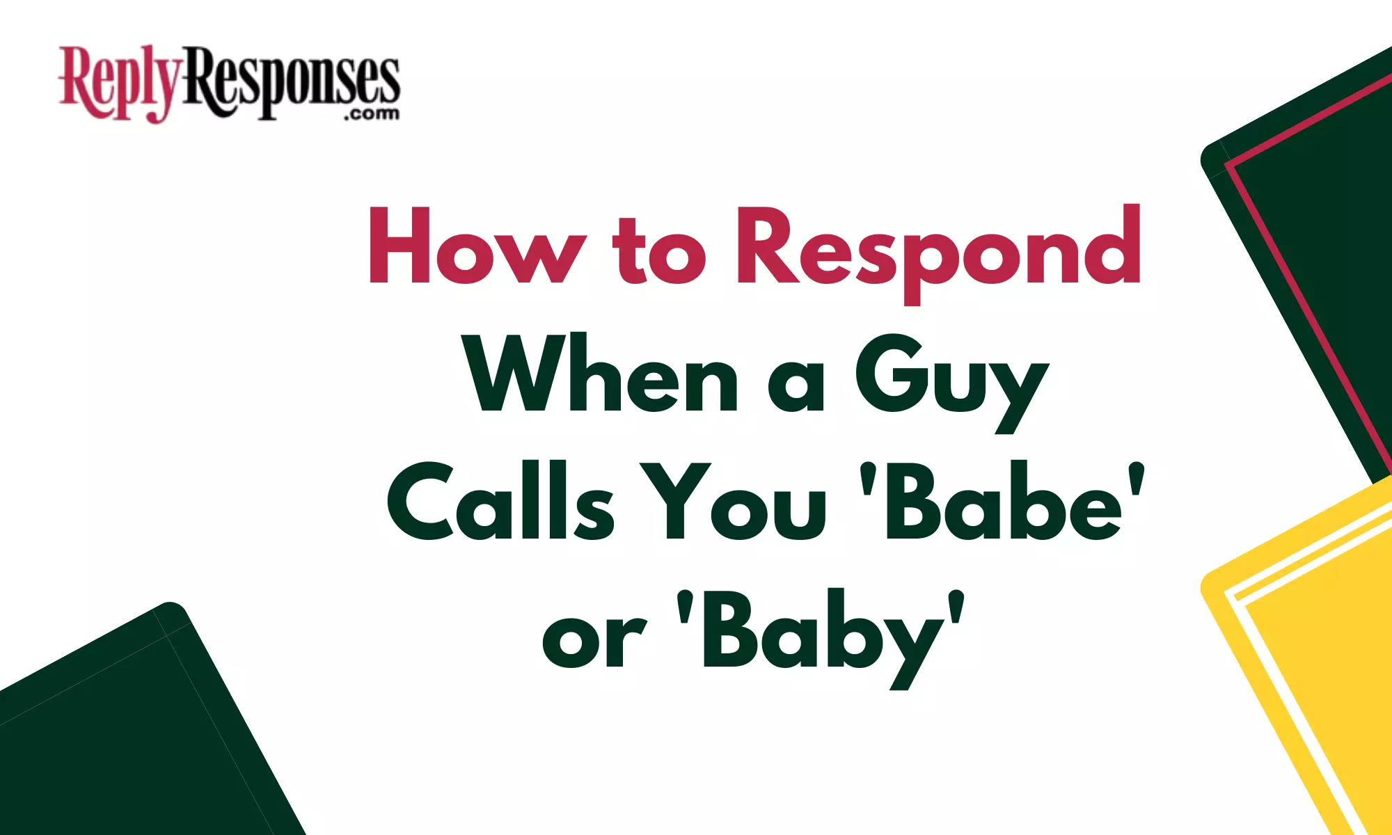 How to Respond When a Guy Calls You 'Babe' or 'Baby'
