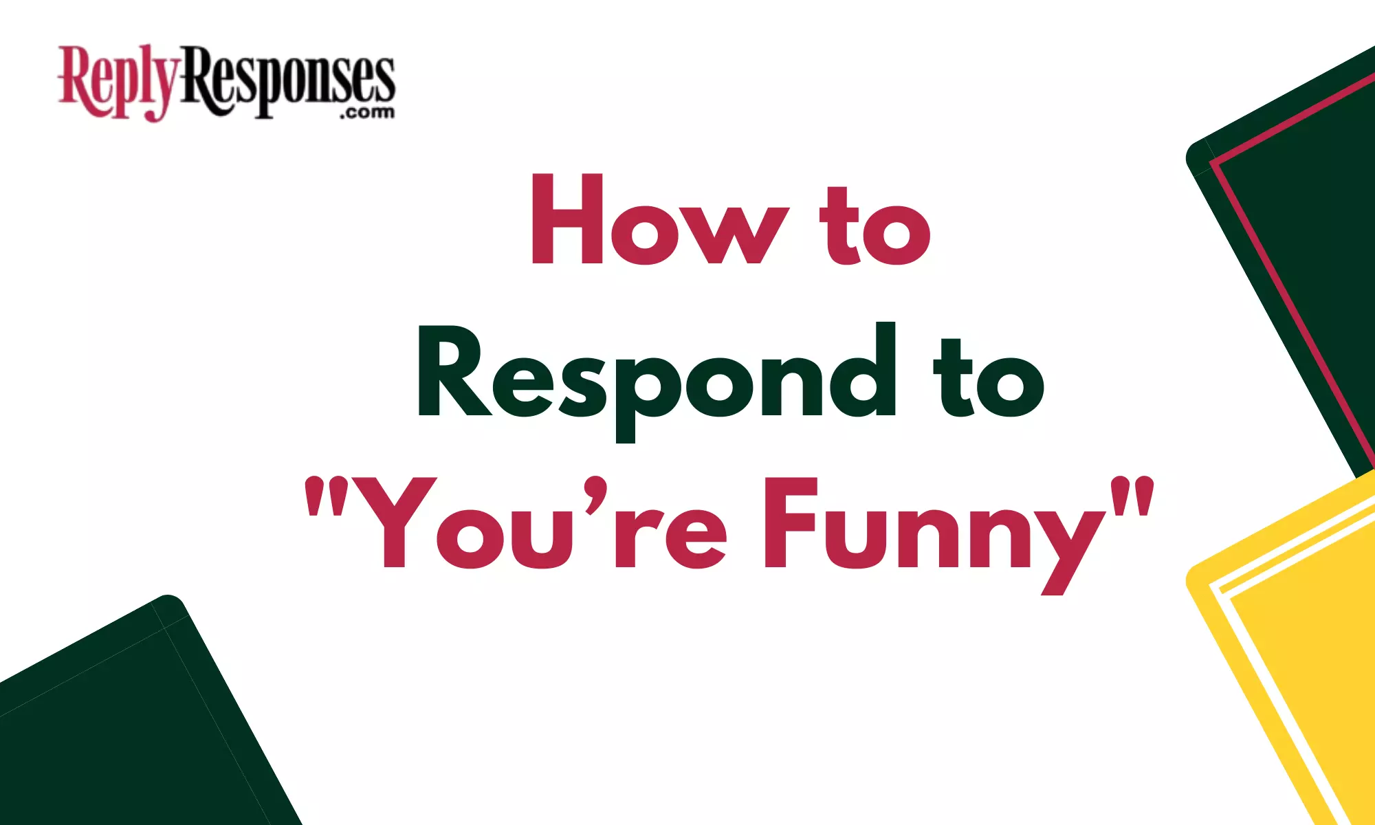 How to Respond to "You’re Funny"