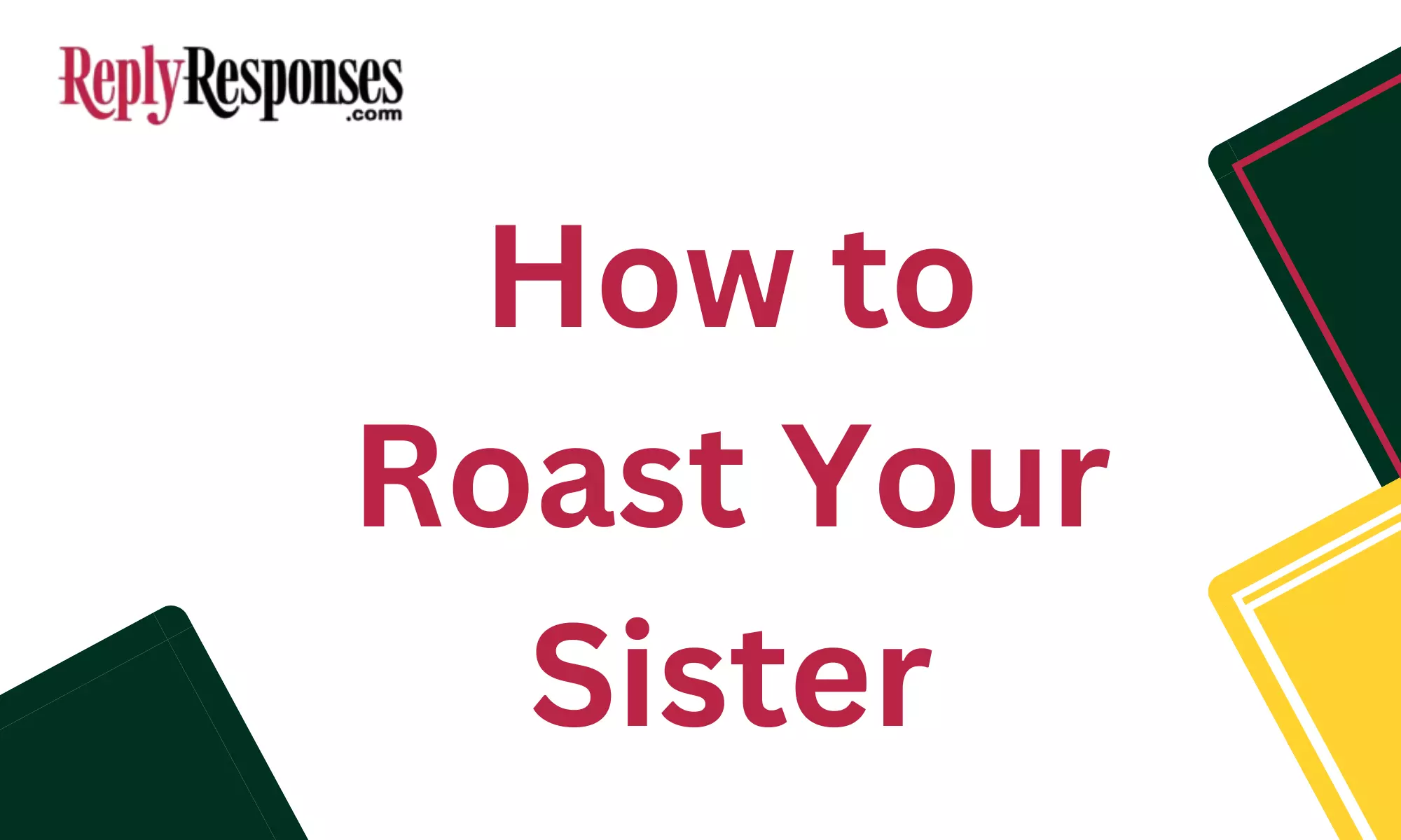 How to Roast Your Sister