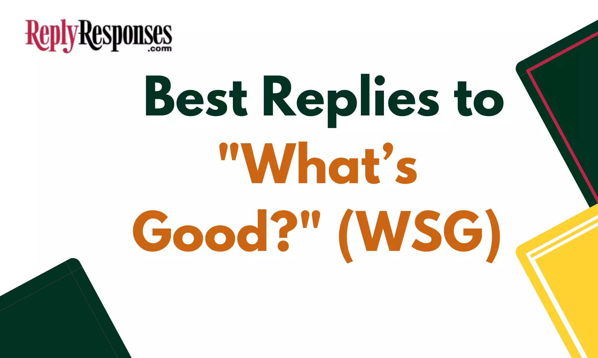 Best Replies to "What’s Good?" (WSG)