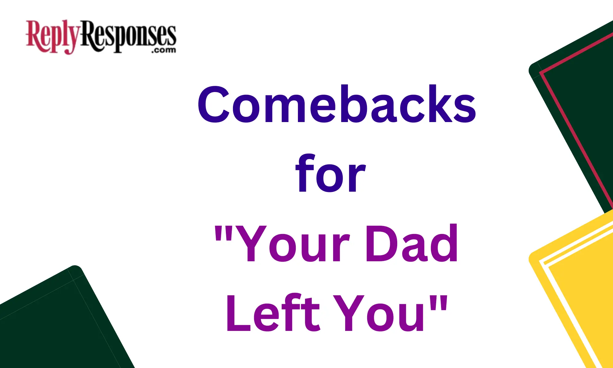 Comebacks for "Your Dad Left You"