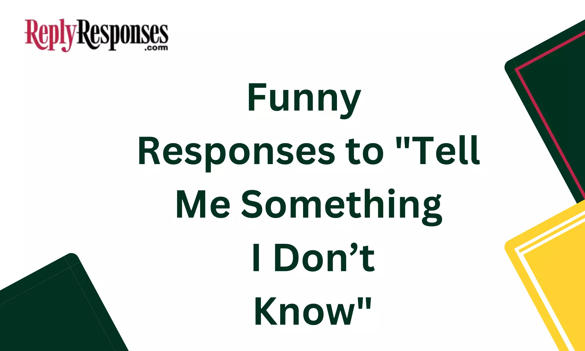 Funny Responses to "Tell Me Something I Don’t Know"