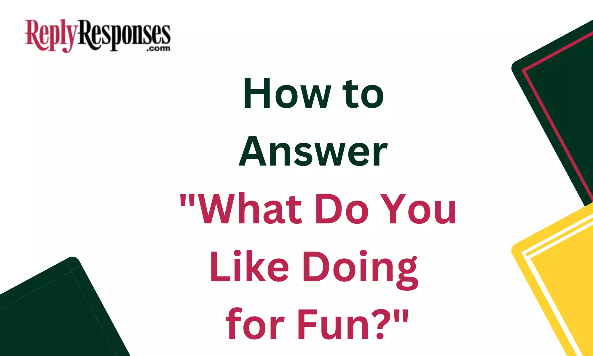 How to Answer "What Do You Like Doing for Fun?"