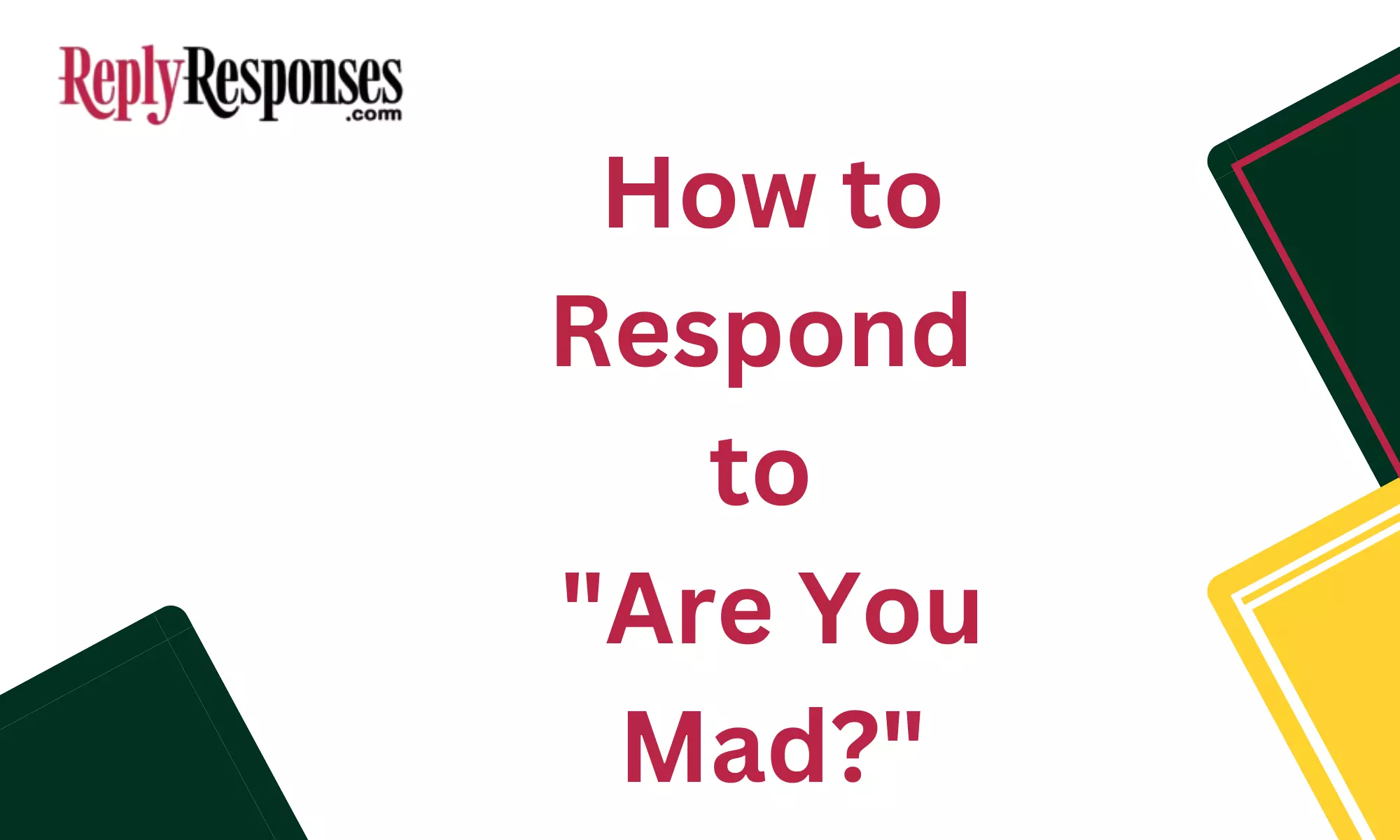 How to Respond to "Are You Mad?"