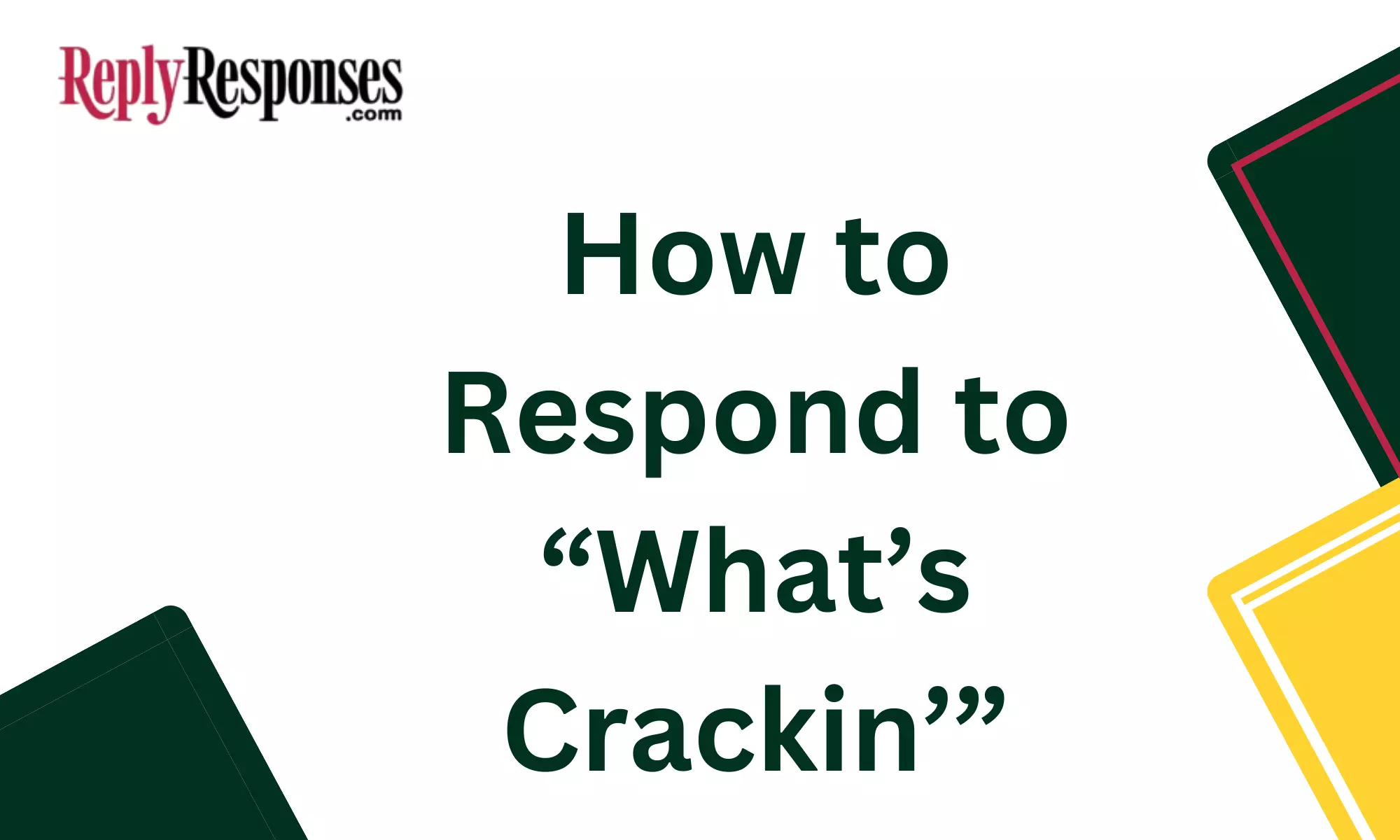 How to Respond to “What’s Crackin’”