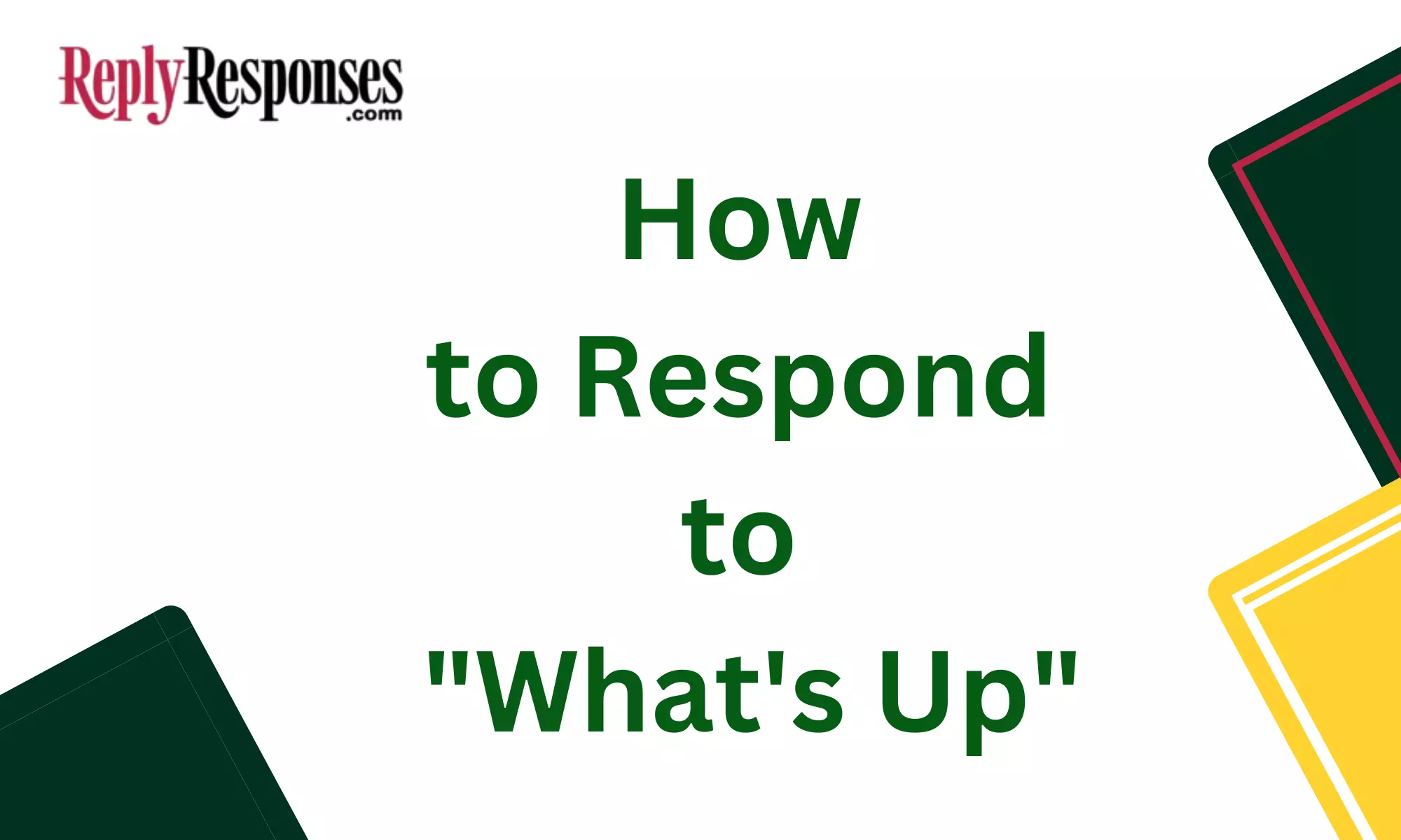 How to Respond to "What's Up"