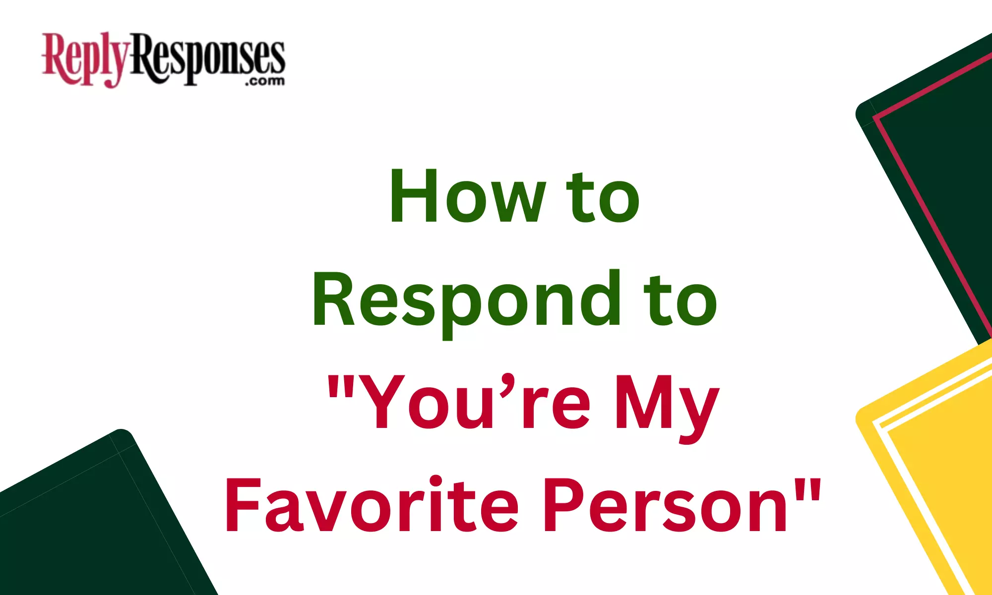 How to Respond to "You’re My Favorite Person"