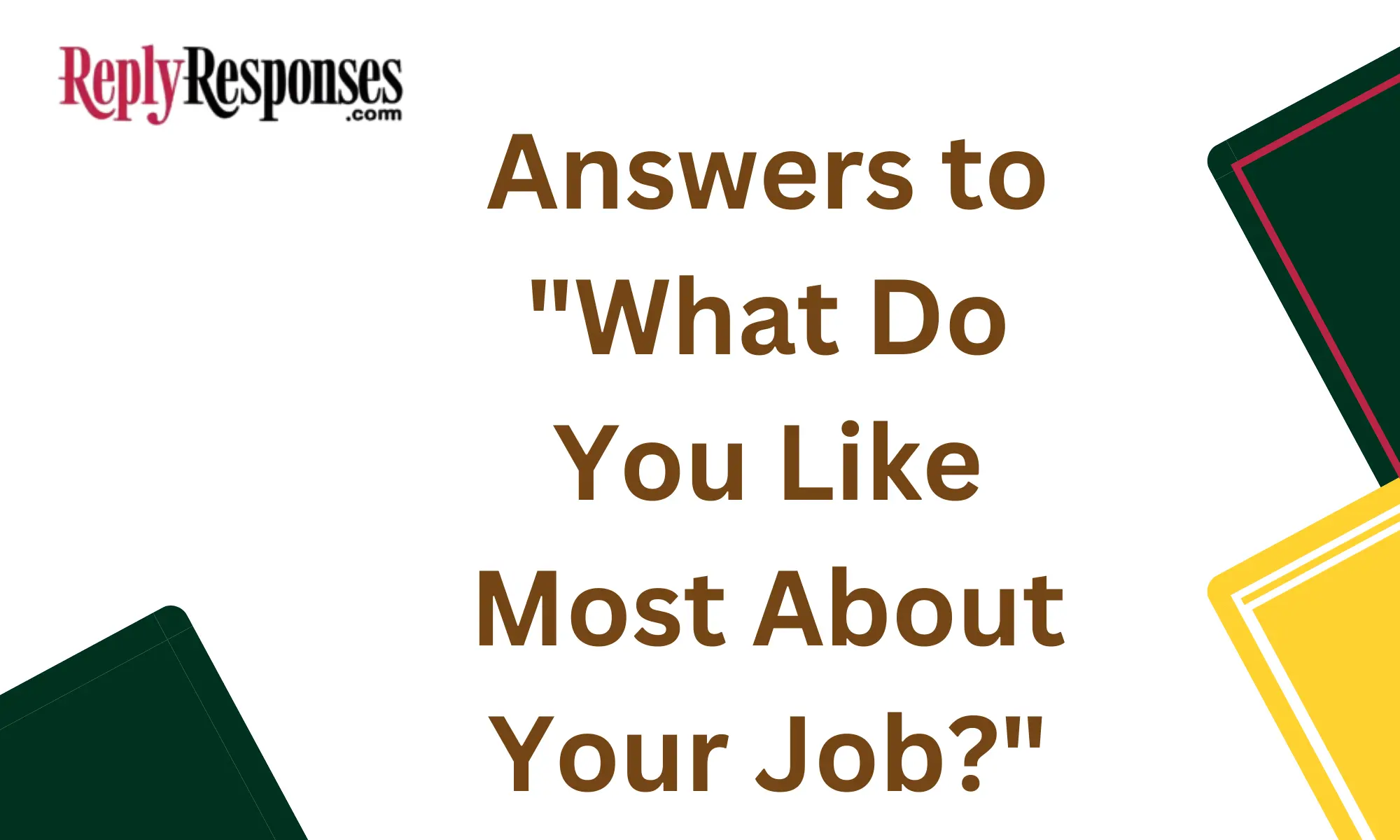 Answers to "What Do You Like Most About Your Job?"