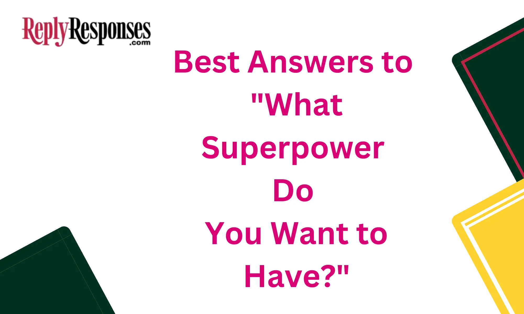 Best Answers to "What Superpower Do You Want to Have?"