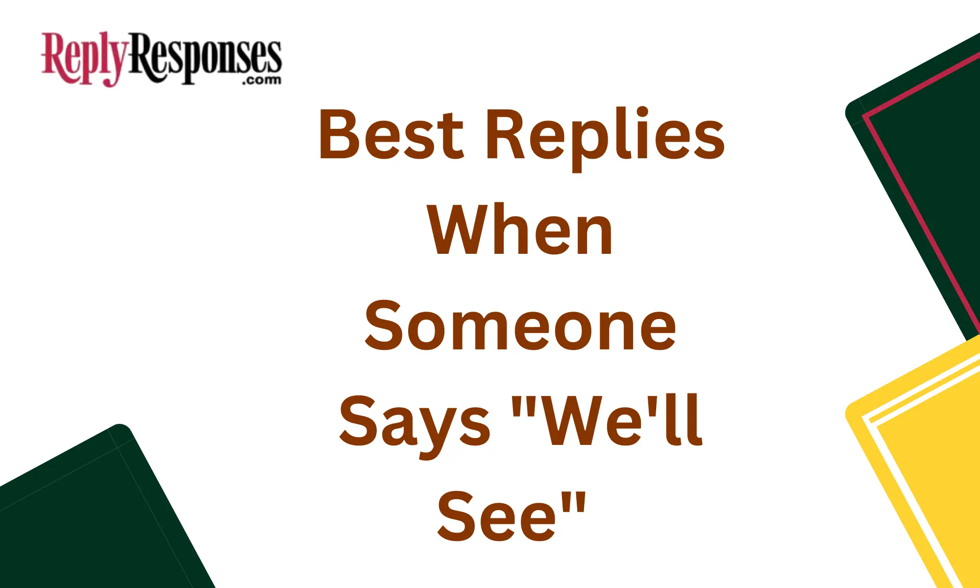 Best Replies When Someone Says "We'll See" 🤔