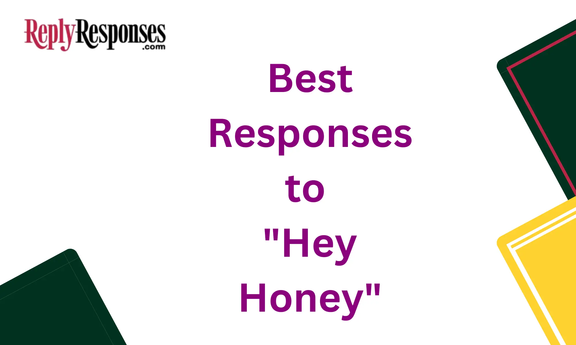 Best Responses to "Hey Honey"