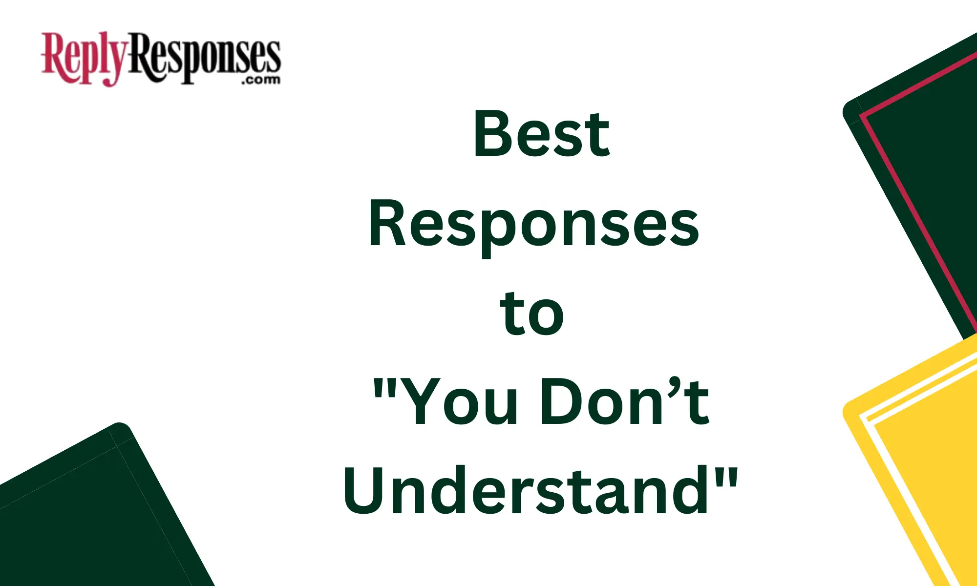 Best Responses to "You Don’t Understand"