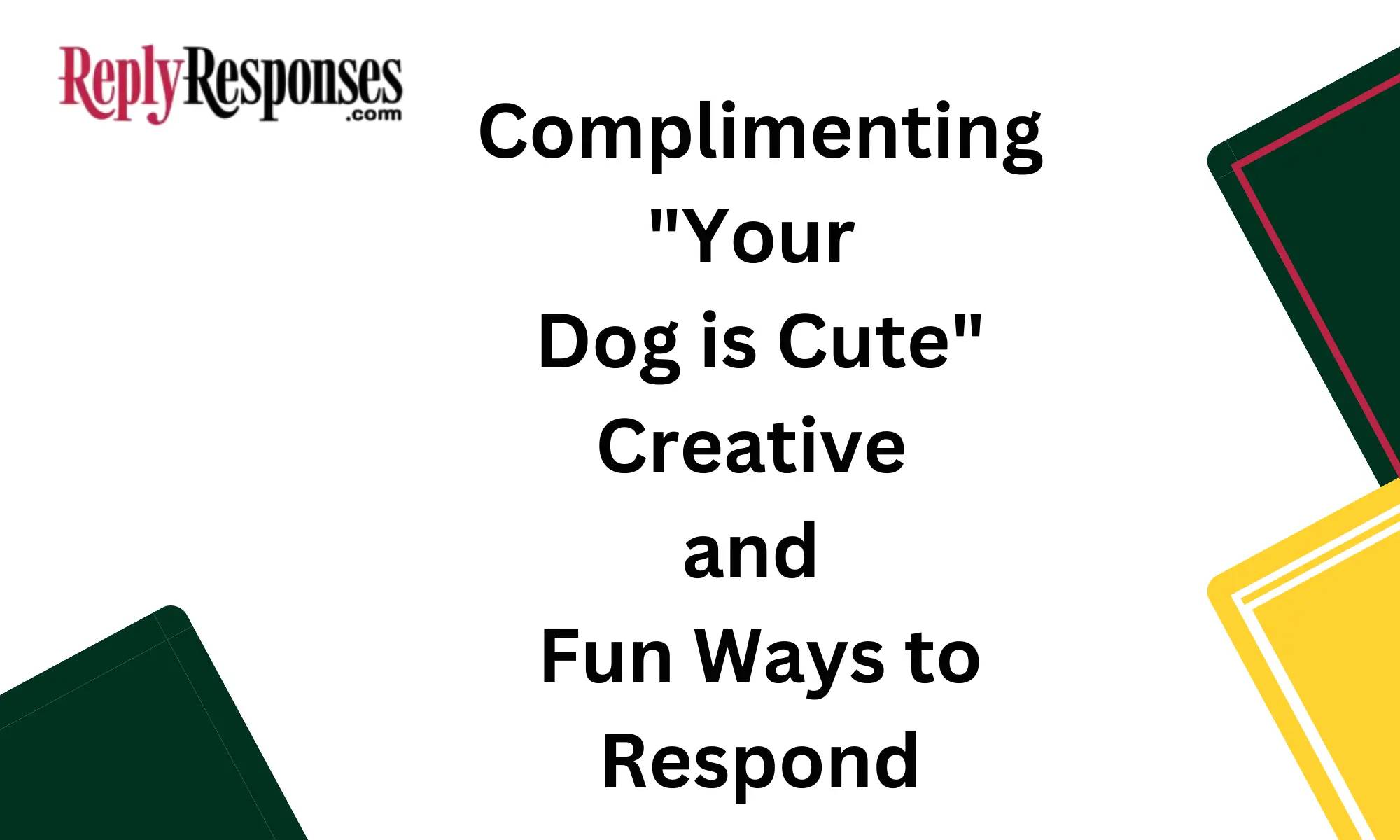 Complimenting "Your Dog is Cute" Creative and Fun Ways to Respond