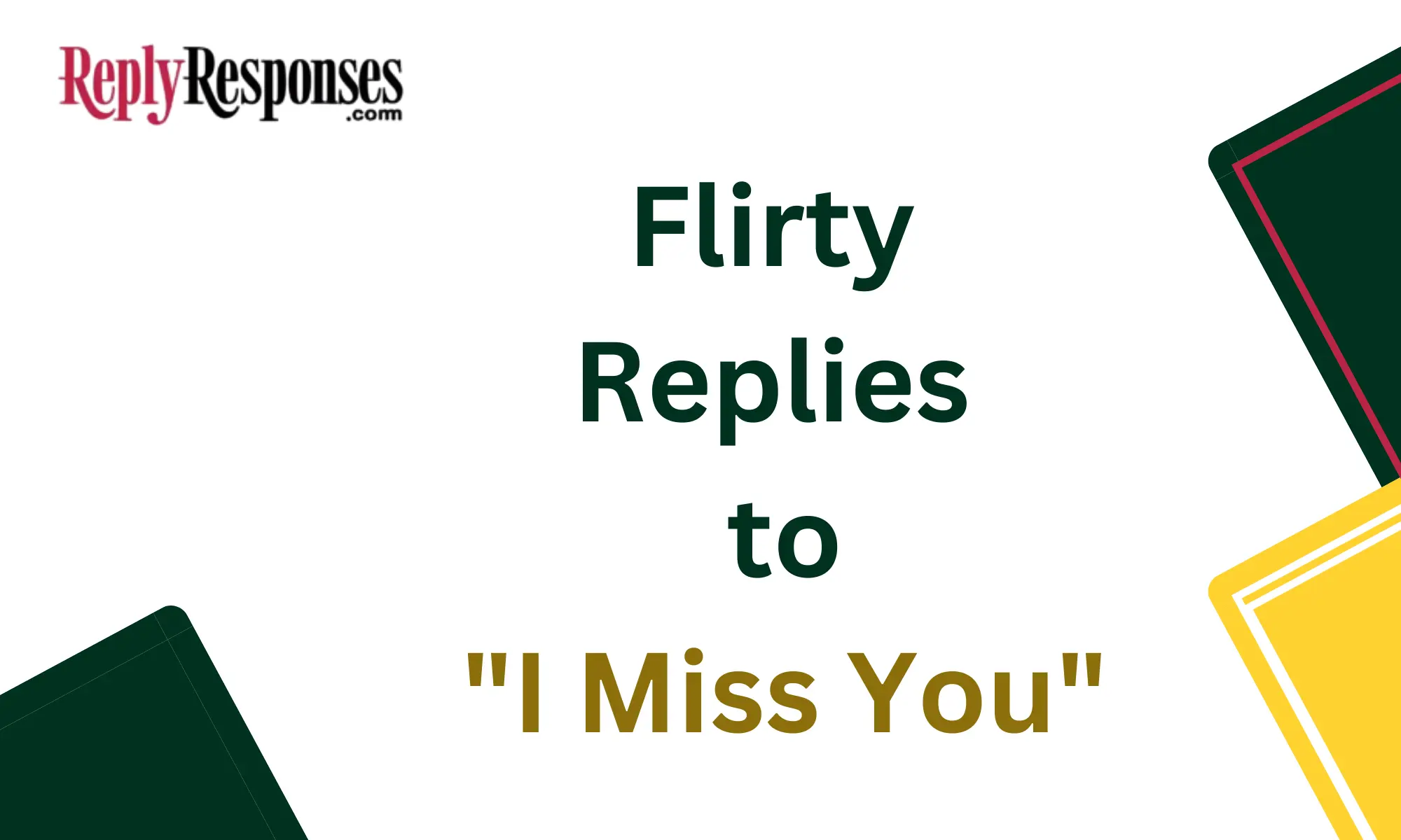Flirty Replies to "I Miss You"