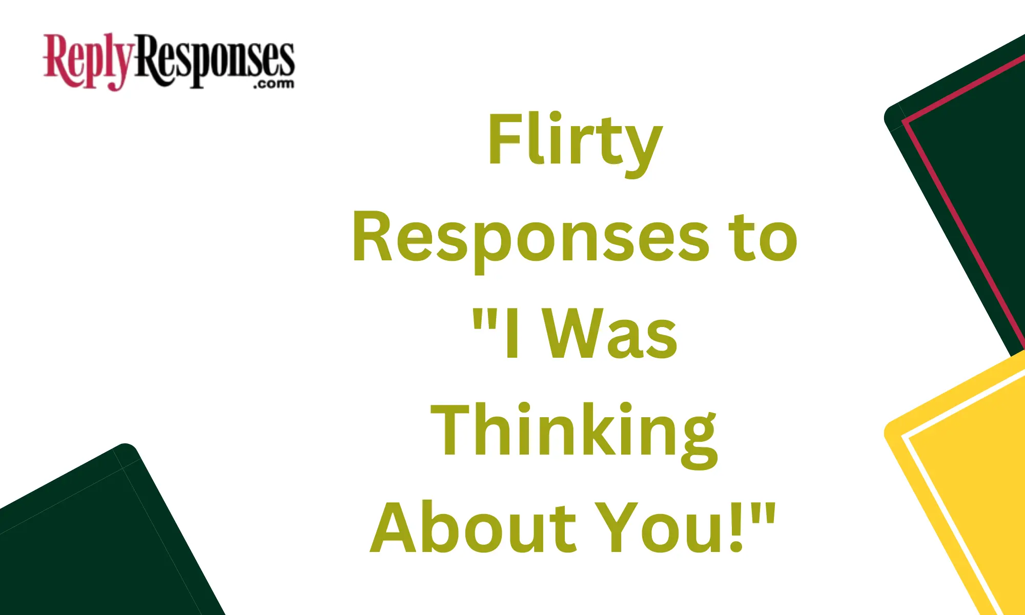 Flirty Responses to "I Was Thinking About You!"