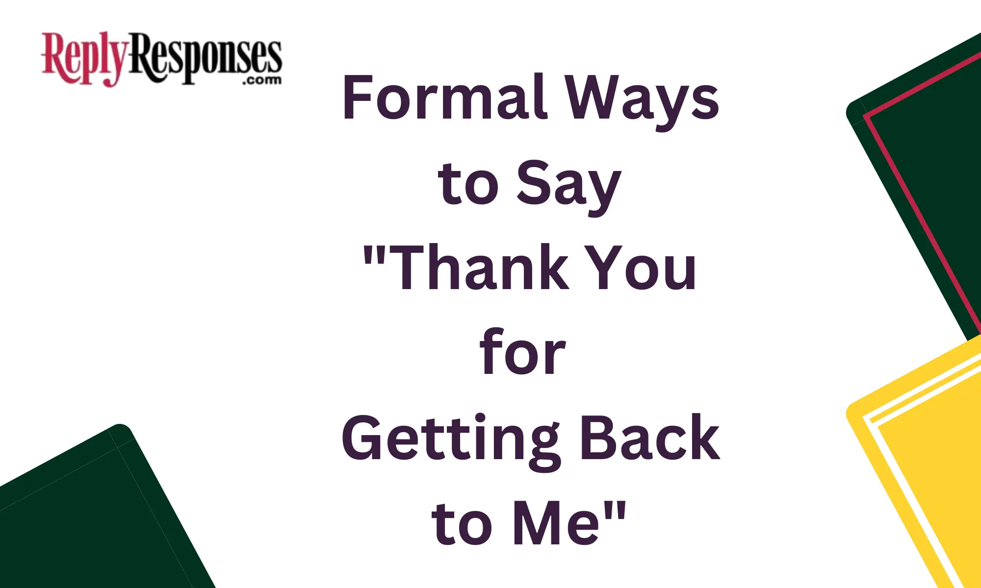 Formal Ways to Say "Thank You for Getting Back to Me"