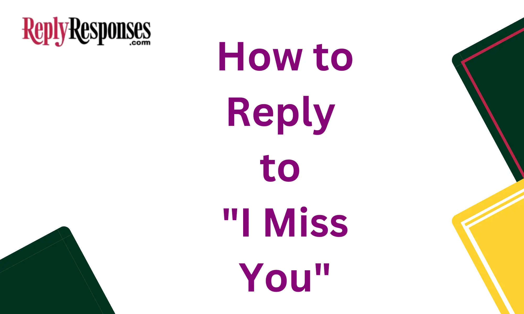How to Reply to "I Miss You"