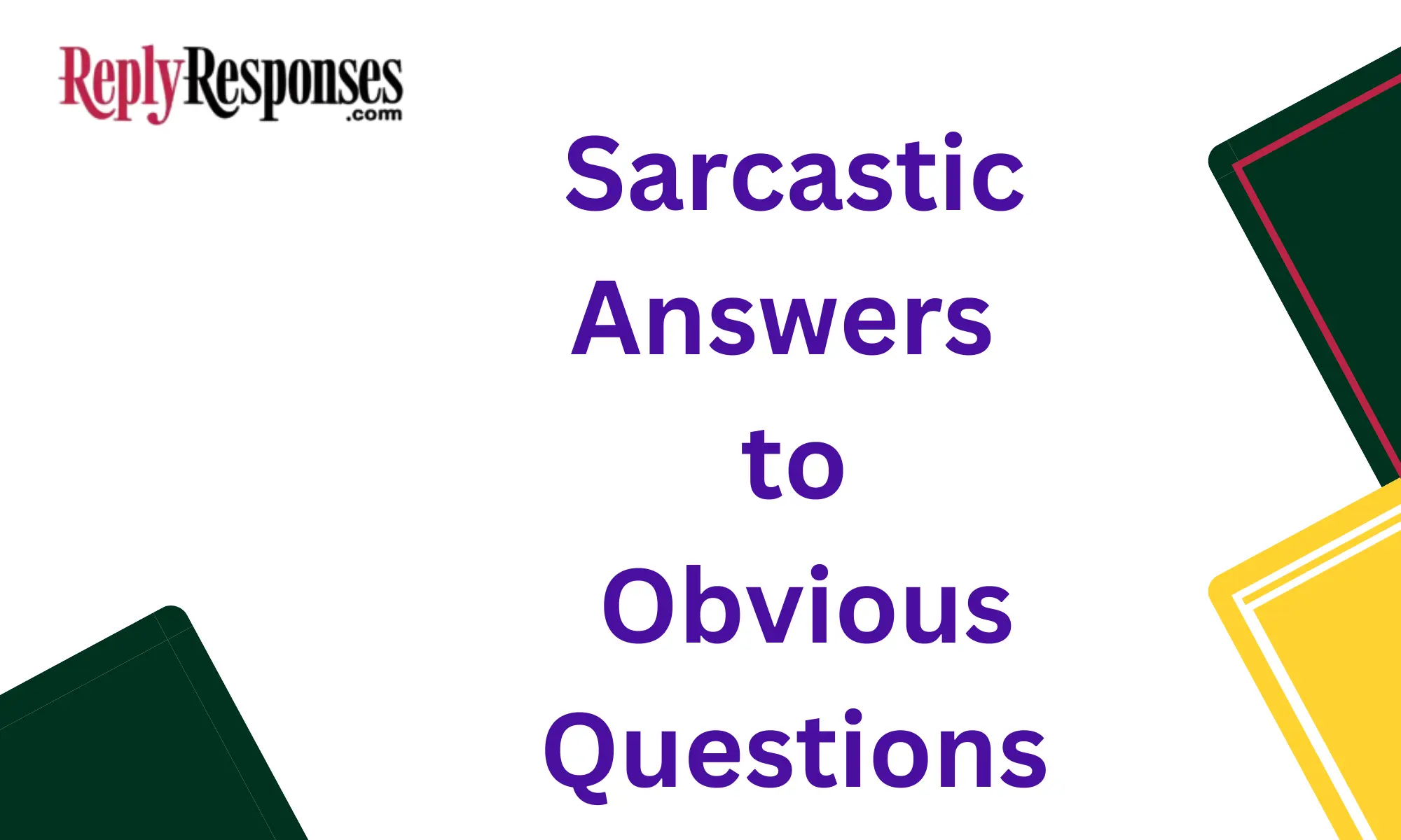 Sarcastic Answers to Obvious Questions
