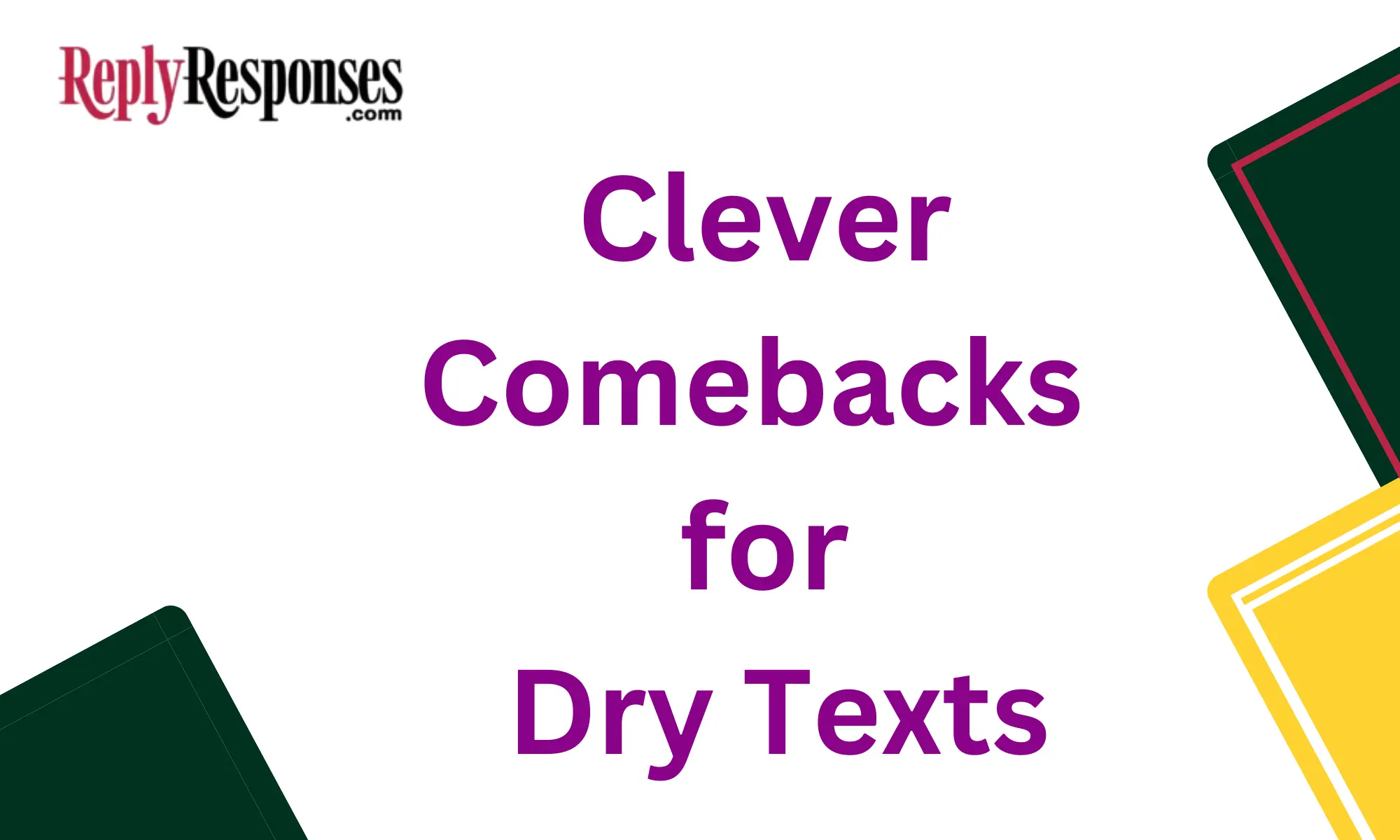 Clever Comebacks for Dry Texts