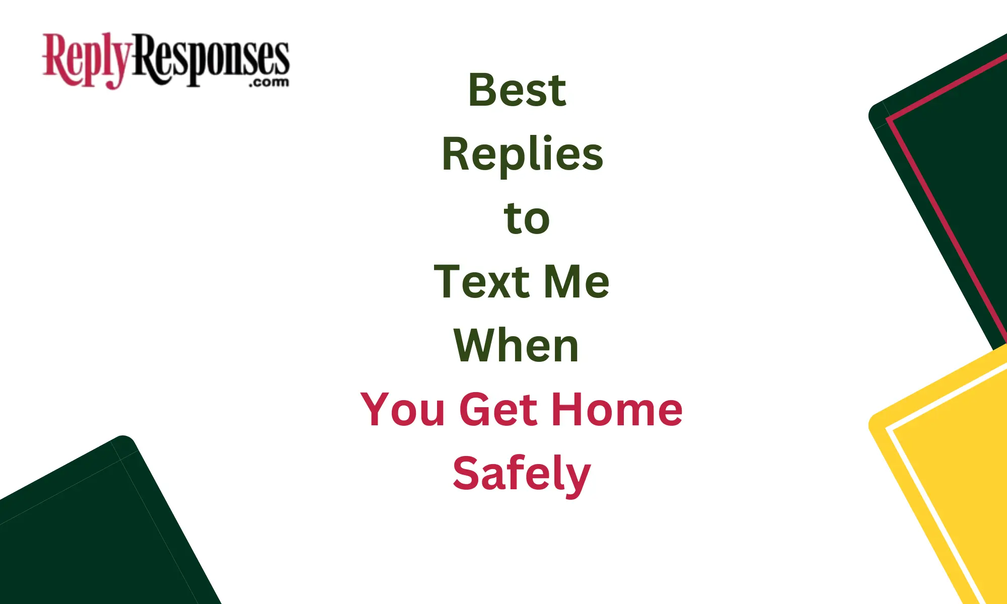 Best Replies to "Text Me When You Get Home Safely"