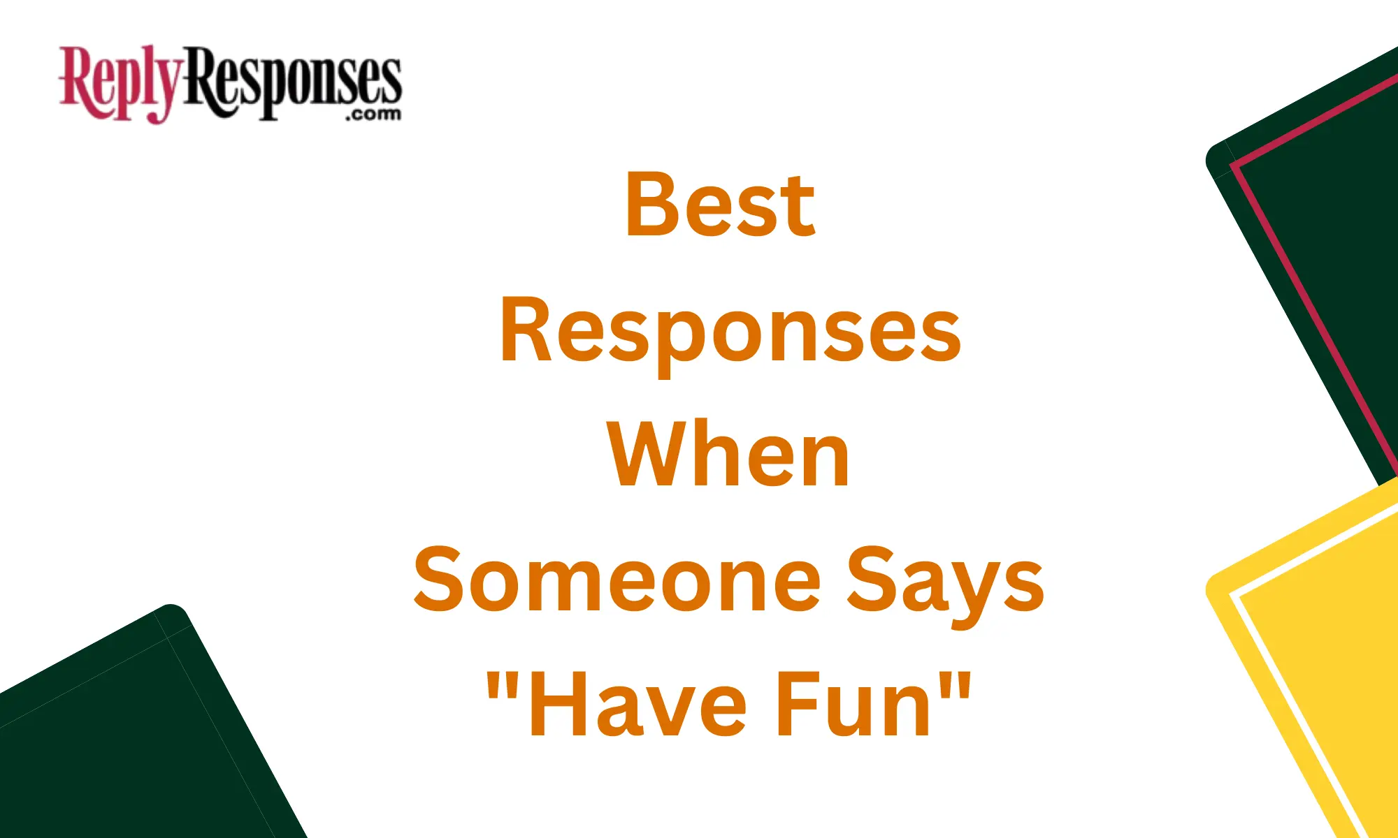 Best Responses When Someone Says "Have Fun"