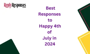 Best Responses to "Happy 4th of July in 2024"