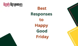 Best Responses to Happy Good Friday