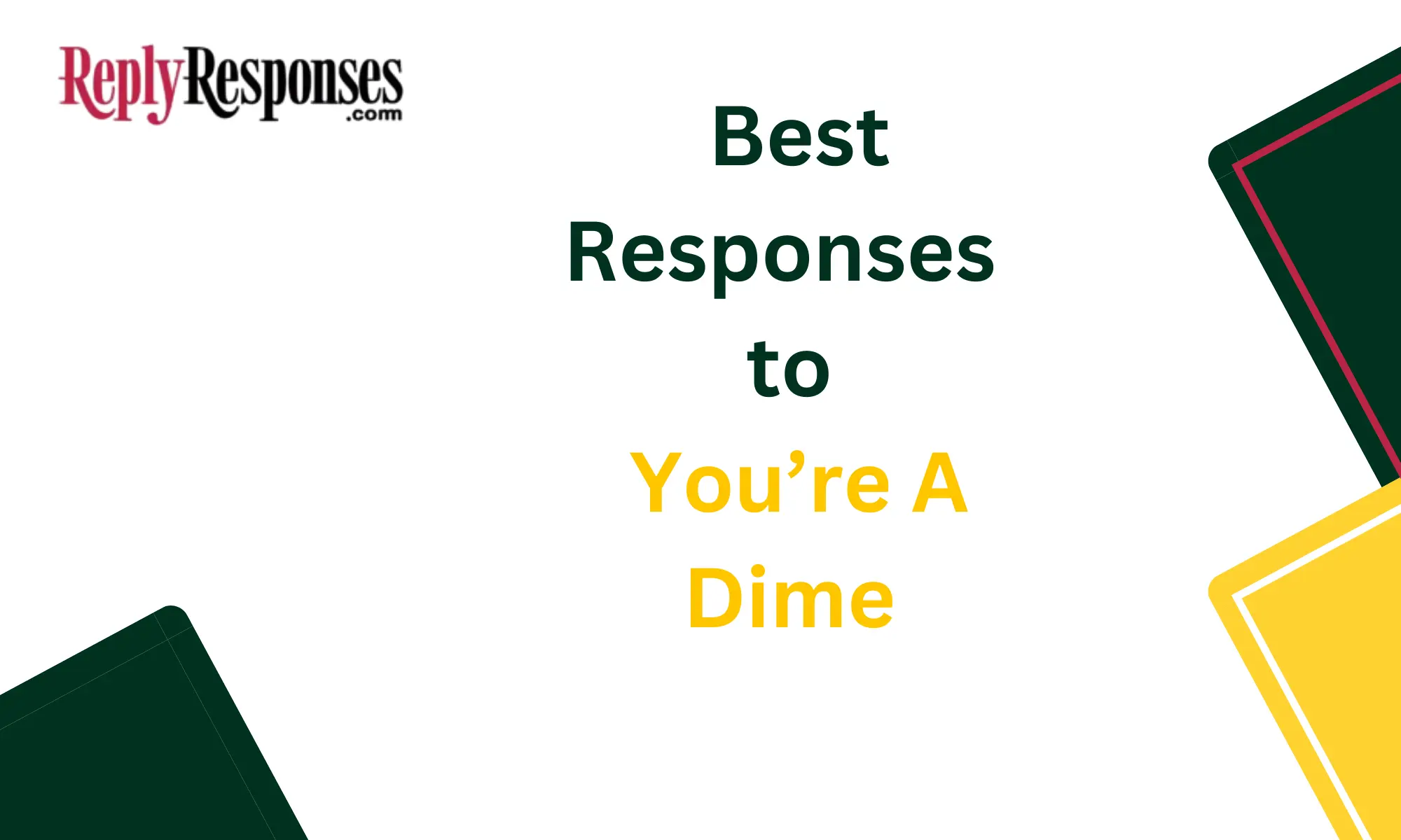 Best Responses to “You’re a Dime”