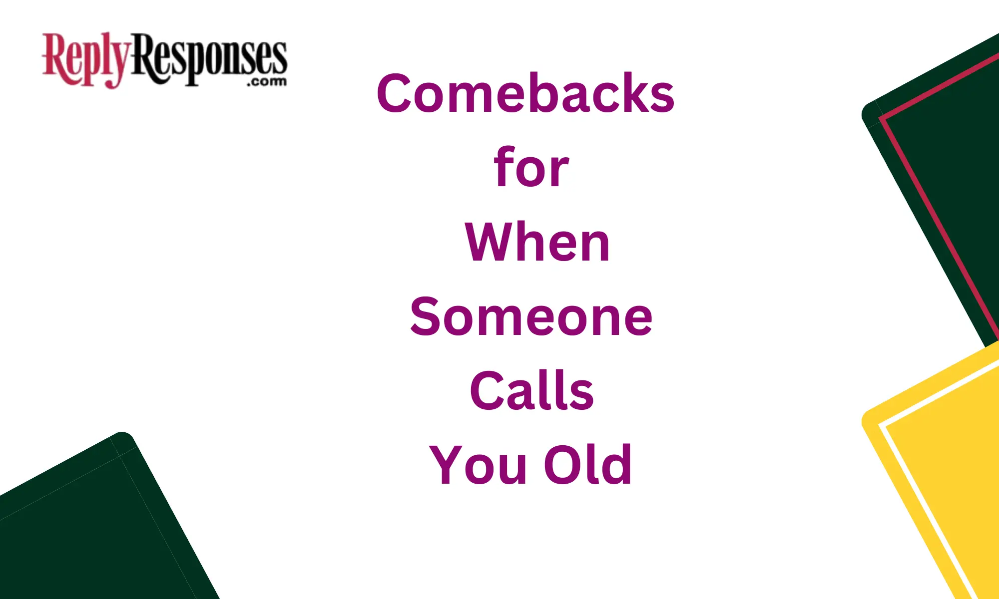 Comebacks for When Someone Calls You Old