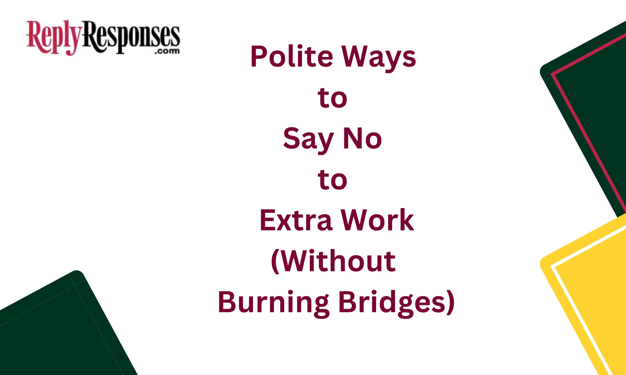 Polite Ways to Say No to Extra Work (Without Burning Bridges)