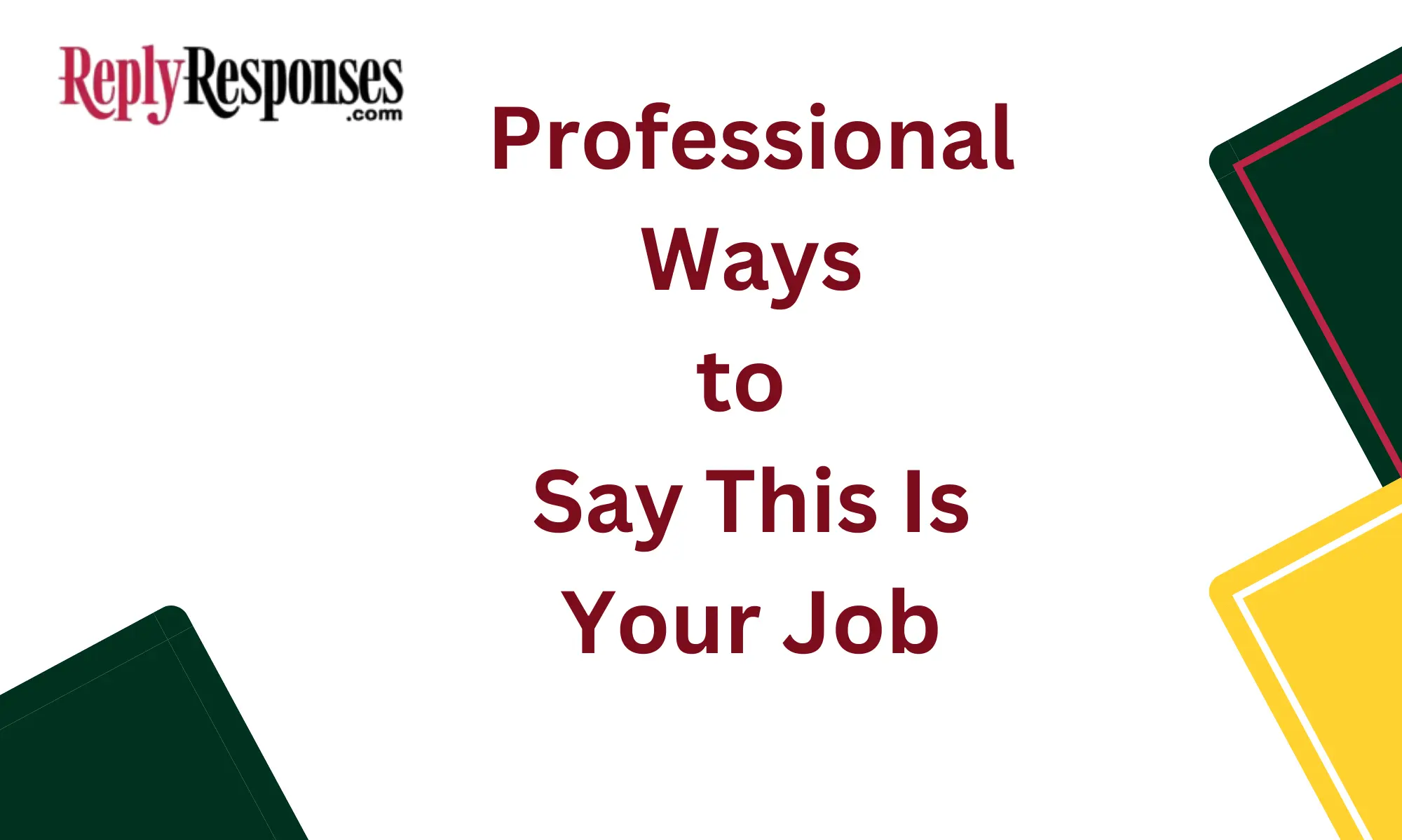 Professional Ways to Say "This Is Your Job"