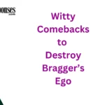 Witty Comebacks to Destroy Bragger’s Ego