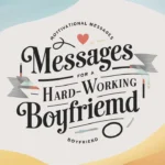 Motivational Messages for a Hard-Working Boyfriend