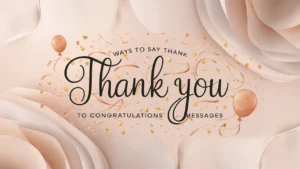 Ways to Say Thank You to Congratulations Messages