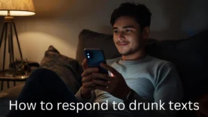 how to respond to drunk texts