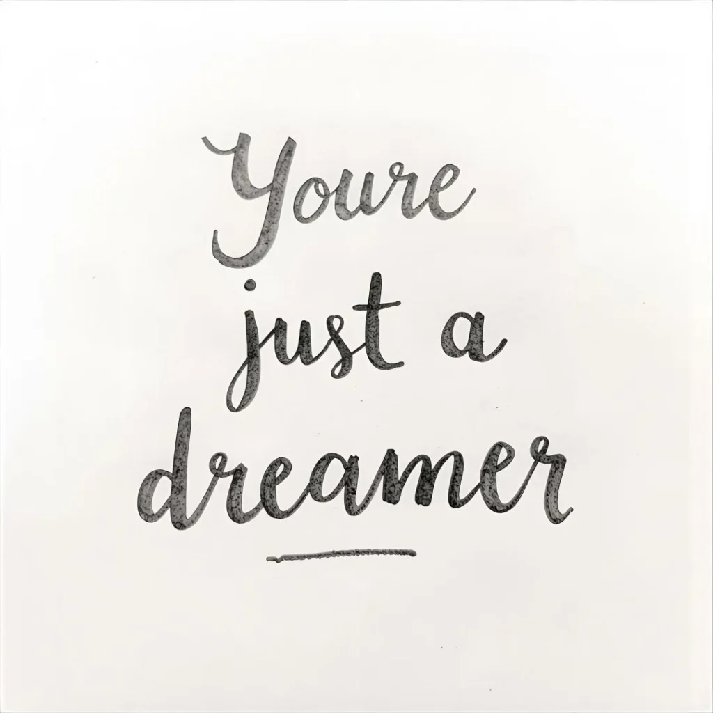 Short and simple replies to youre just a dreamer