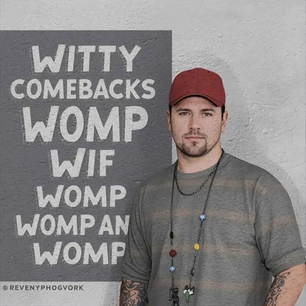 Witty comebacks to womp womp