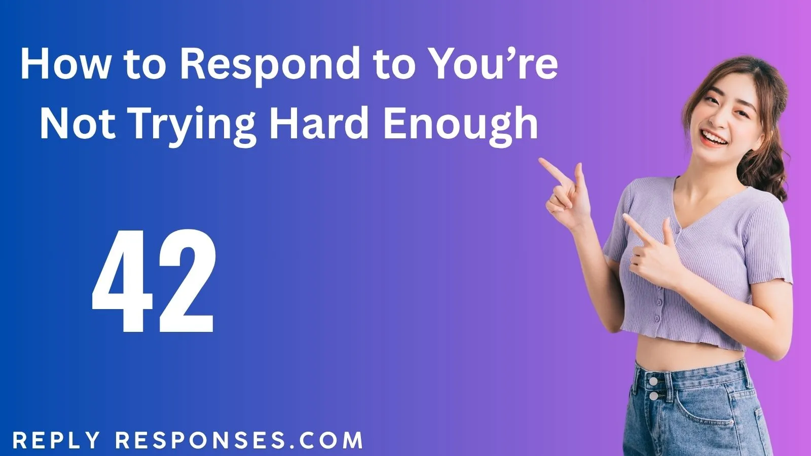 How to Respond to You’re Not Trying Hard Enough