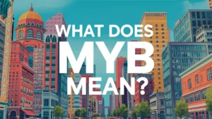 What Does MYB Mean