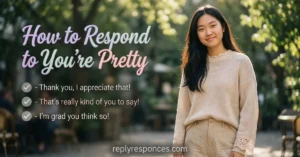 How to Respond to Youre Pretty