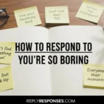How to Respond to Youre So Boring