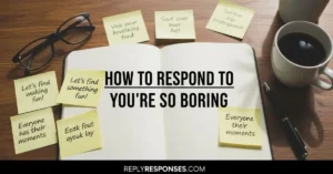How to Respond to Youre So Boring