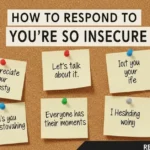 How to Respond to Youre So Insecure
