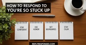 How to Respond to Youre So Stuck Up